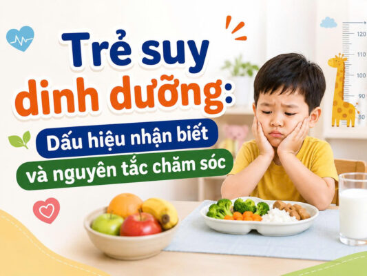 Trẻ suy dinh dưỡng: Dấu hiệu nhận biết và nguyên tắc chăm sóc