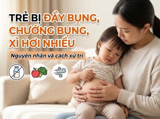 Trẻ bị đầy bụng, chướng bụng, xì hơi nhiều: Nguyên nhân và cách xử trí